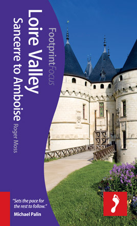 Footprint Loire Valley: Sancerre to Amboise Focus Guide
